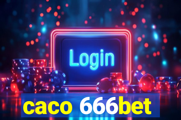 caco 666bet